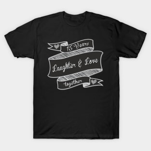 15 Years Laughter And Love T-Shirt